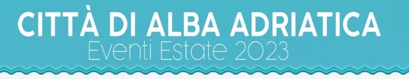 locandina delle manifestazioni ed eventi dell'estate 2023 nel comune di Alba Adriatica (Teramo)